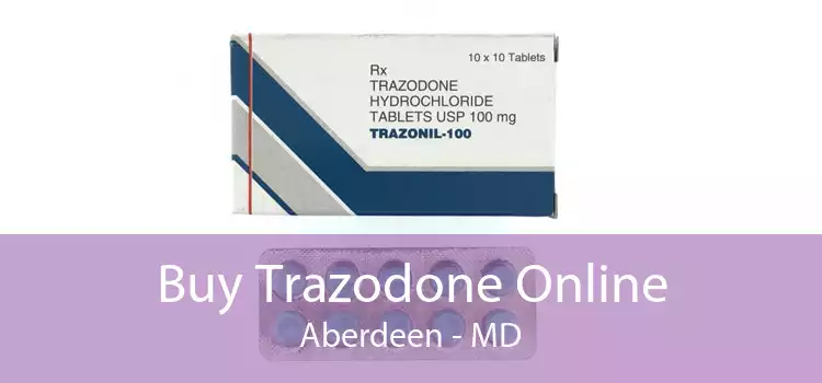 Buy Trazodone Online Aberdeen - MD