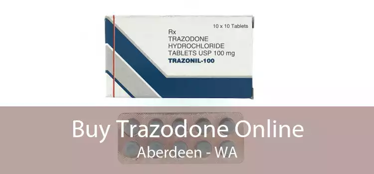 Buy Trazodone Online Aberdeen - WA
