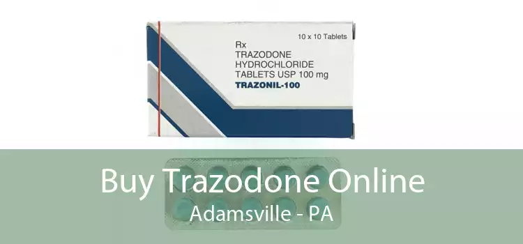 Buy Trazodone Online Adamsville - PA