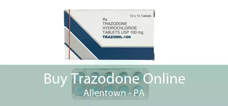 Buy Trazodone Online Allentown - PA