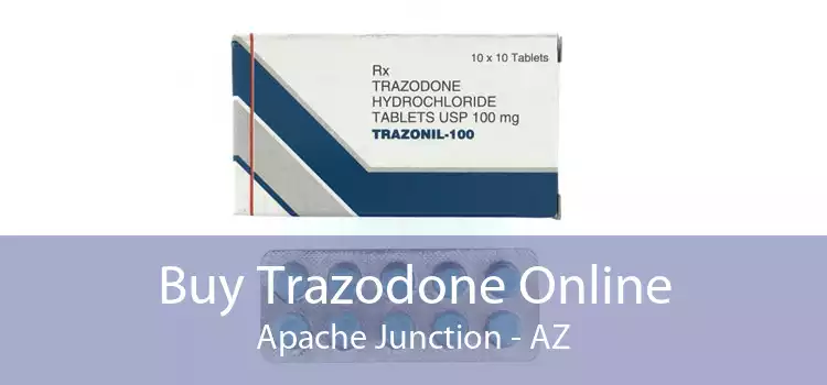 Buy Trazodone Online Apache Junction - AZ
