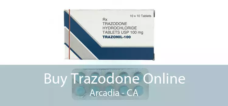 Buy Trazodone Online Arcadia - CA