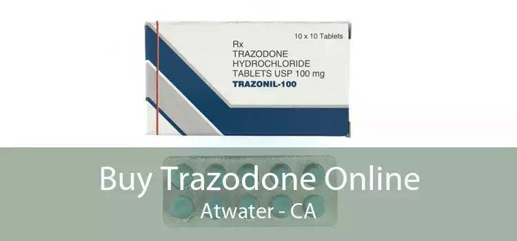 Buy Trazodone Online Atwater - CA