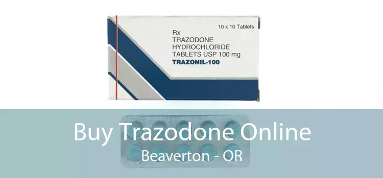 Buy Trazodone Online Beaverton - OR