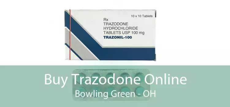 Buy Trazodone Online Bowling Green - OH