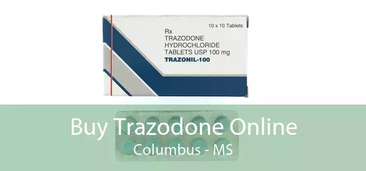 Buy Trazodone Online Columbus - MS