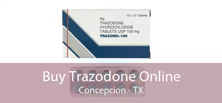 Buy Trazodone Online Concepcion - TX